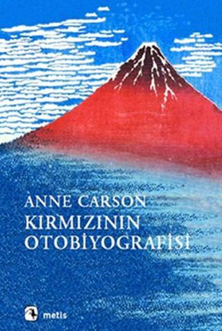 Kırmızının Otobiyografisi - Anne Carson - Metis Yayınları