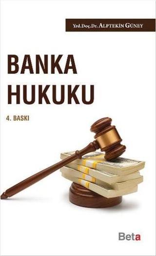 Banka Hukuku - Alptekin Güney - Beta Yayınları