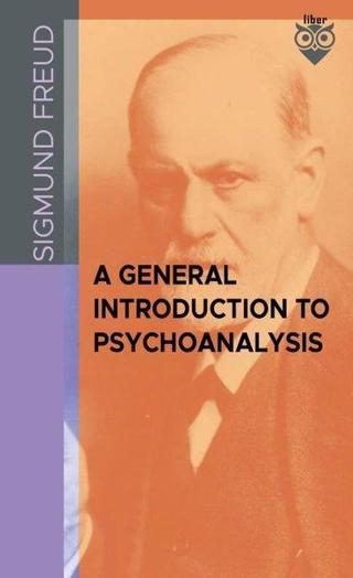 A General Introduction To Psychoanalysis - Sigmund Freud - Liber Publishing