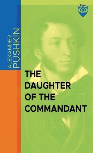 The Daughter Of The Commandant - Aleksandr Sergeyeviç Puşkin (Alexander Pushkin) - Liber Publishing