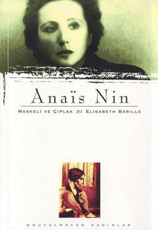 Anais Nin-Maskeli ve Çıplak - Elisabeth Barille - Everest Yayınları