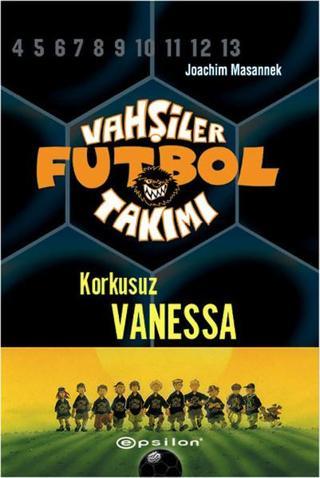 Vahşiler Futbol Takımı 3-Korkusuz Vanessa - J. Massenet - Epsilon Yayınevi