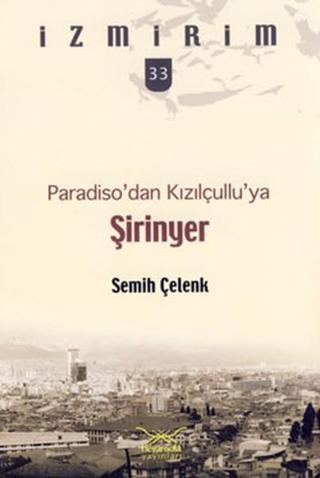 Şirinyer - Paradiso'dan Kızılçullu'ya - Semih Çelenk - Heyamola Yayınları