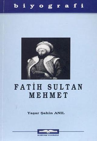 Fatih Sultan Mehmet - Yaşar Şahin Anıl - Kastaş Yayınları