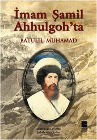 İmam Şamil Ahhulgoh'ta - Batulil Muhammad - Bilge Kültür Sanat
