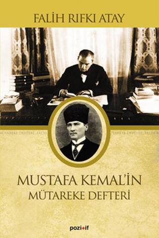 Mustafa Kemal'in Mütereke Defteri - Falih Rıfkı Atay - Pozitif Yayıncılık