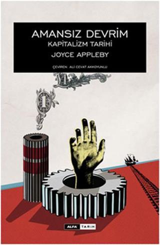 Amansız Devrim Kapitalizm Tarihi - Joyce Appleby - Alfa Yayıncılık