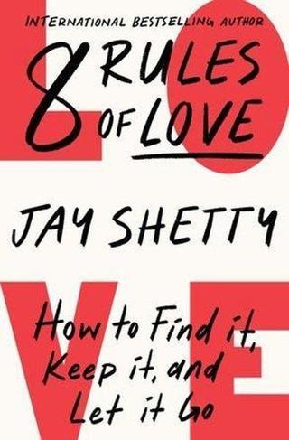 8 Rules Of Love: How to Find it, Keep it, and Let it Go - Jay Shetty - Harper Collins Publishers