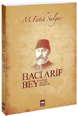 Hacı Arif Bey M. Fatih Salgar Ötüken Neşriyat