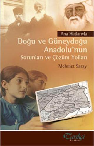 Doğu ve Güneydoğu Anadolu'nun Sorunları ve Çözüm Yolları - Mehmet Saray - Tarihçi Kitabevi