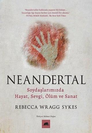 Neandertal: Soydaşlarımızda Hayat, Sevgi, Ölüm ve Sanat - Rebecca Wragg Sykes - Kolektif Kitap