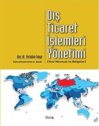 Dış Ticaret İşlemleri Yönetimi - Ferudun Kaya - Beta Yayınları