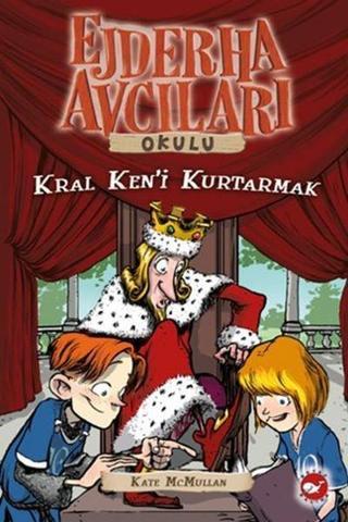 Ejderha Avcıları Okulu 14-Kral Ken'i Kurtarmak - Kate Mcmullan - Beyaz Balina Yayınları