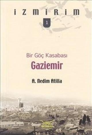 Gaziemir - Bir Göç Kasabası - A. Nedim Atilla - Heyamola Yayınları