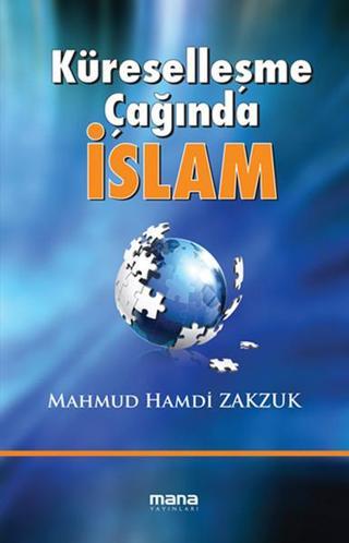 Küreselleşme Çağında İslam - Hamdi Zakzuk - Mana Yayınları