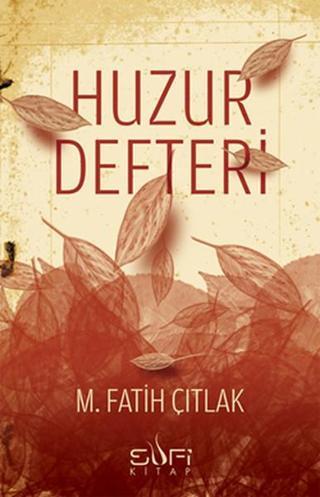 Huzur Defteri - M. Fatih Çıtlak - Sufi Kitap