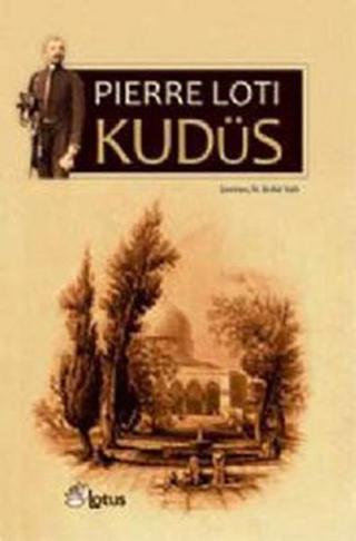 Kudüs - Pierre Loti - Lotus Yayınları Yayınevi