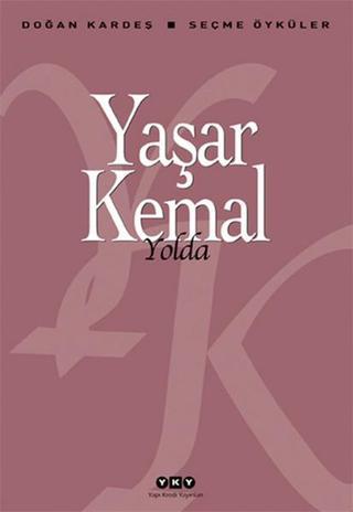 Yolda - Seçme Öyküler Yaşar Kemal Yapı Kredi Yayınları