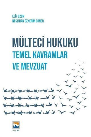 Mülteci Hukuku - Temel Kavramlar ve Mevzuat - Nisan Kitabevi Yayınları