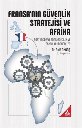 Fransa'nın Güvenlik Stratejisi ve Afrika - Post-Modern Sömürgecilik ve Askeri Müdahaleler - Sonçağ Yayınları