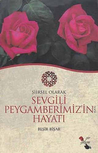 Sevgili Peygamberimiz'in Hayatı - Beşir Bİşar - Erguvan Yayınları
