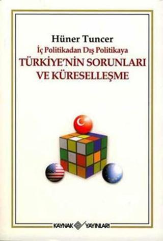 Türkiye'nin Sorunları ve Küreselleşme - Hüner Tuncer - Kaynak Yayınları