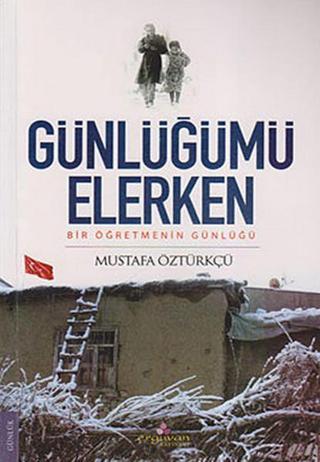 Günlüğümü Elerken - Mustafa Öztürkçü - Erguvan Yayınları