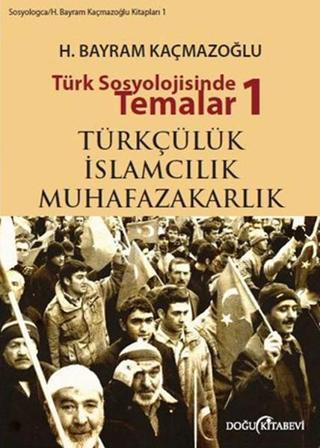 Türk Sosyolojisinde Temalar 1 - H. Bayram Kaçmazoğlu - Doğu Kitabevi