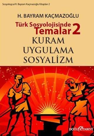 Türk Sosyolojisinde Temalar 2 - H. Bayram Kaçmazoğlu - Doğu Kitabevi