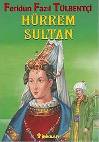 Hürrem Sultan - Feridun Fazıl Tülbentçi - İnkılap Kitabevi Yayınevi