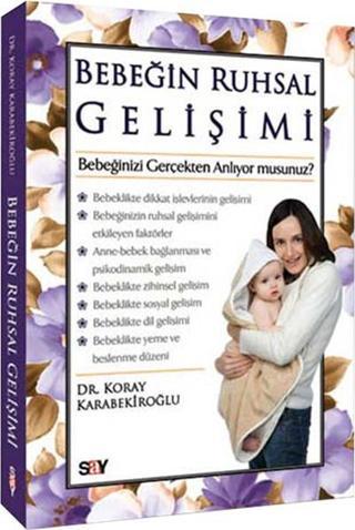 Bebeğin Ruhsal Gelişimi - Koray Karabekiroğlu - Say Yayınları