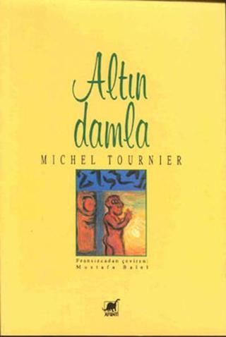 Altın Damla - Michel Tournier - Ayrıntı Yayınları