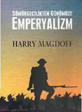 Sömürgecilikten Günümüze Emperyalizm - Harry Magdoff - Kalkedon