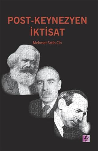 Post- Keynezyen İktisat - Mehmet Fatih Cin - Efil Yayınevi Yayınları