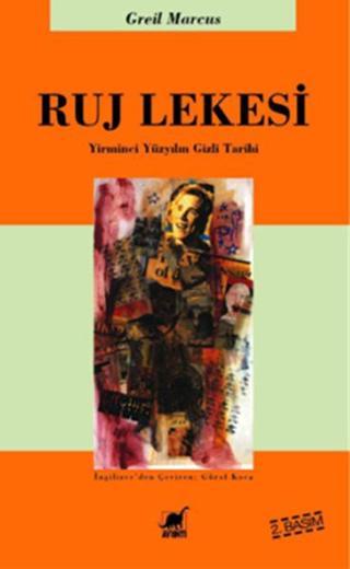 Ruj Lekesi - Yirminci Yüzyılın Gizli Tarihi - Greil Marcus - Ayrıntı Yayınları