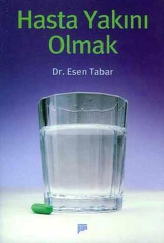 Hasta Yakını Olmak - Dr.Esen Tabar - Pan Yayıncılık