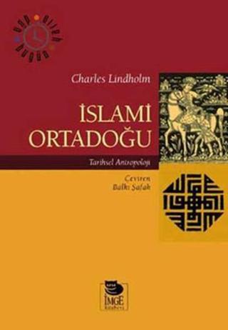 İslami Ortadoğu - Charles Lindholm - İmge Kitabevi