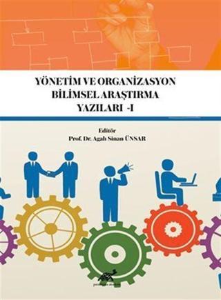 Yönetim Ve Organizasyon Bilimsel Araştırma Yazıları 1 - Paradigma Akademi Yayınları