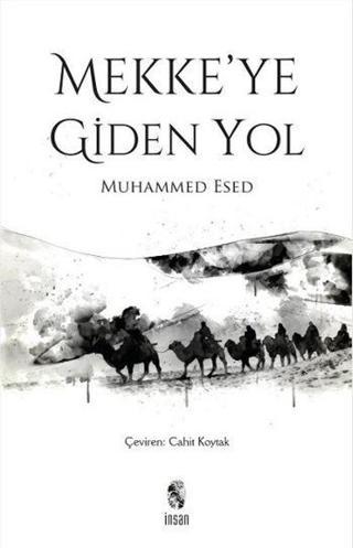 Mekke'ye Giden Yol - Muhammed Esed - İnsan Yayınları