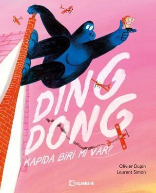 Ding Dong Kapıda Biri mi Var? - Olivier Dupin - Uçanbalık Yayıncılık