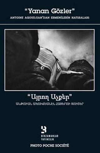 Yanan Gözler (Antoine Agoudjian'dan Ermenilerin Hatıraları) - Antoine Agoudjian - Birzamanlar Yayıncılık