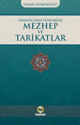 Osmanlı'dan Günümüze Mezhep ve Tarikatlar Hasan Gümüşoğlu Kayıhan Yayınları