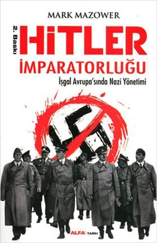 Hitler İmparatorluğu - Mark Mazower - Alfa Yayıncılık