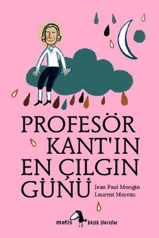 Profesör Kant'ın En Çılgın Günü - Jean Paul Mongin - Metis Yayınları