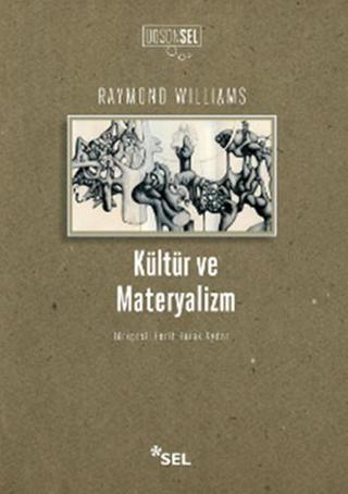 Kültür ve Materyalizm - Raymond Williams - Sel Yayıncılık