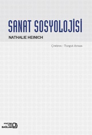 Sanat Sosyolojisi - Nathalie Heinich - Bağlam Yayıncılık