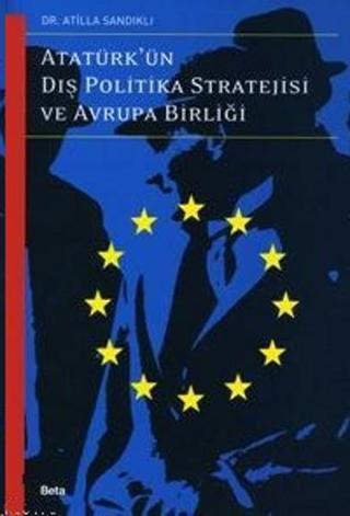 Atatürk'ün Dış Politika Stratejisi Ve Avrupa Birliği