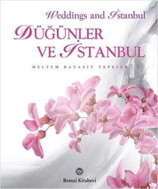 Düğünler ve İstanbul - Meltem Bayazıt Tepeler - Remzi Kitabevi