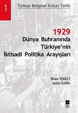 1929 Dünya Buhranında Türkiye'nin İktisadi Politika Arayışları - Selim İlkin - Bilge Kültür Sanat