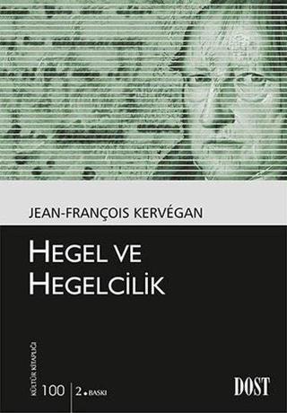 Hegel ve Hegelcilik - Jean-François Kervegan - Dost Kitabevi
